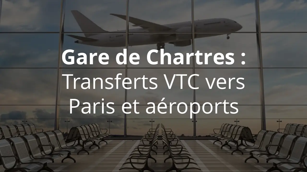 are de Chartres : transferts VTC vers Paris et aéroports